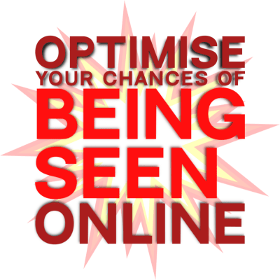 Optimise Your Chances of Being Seen Online