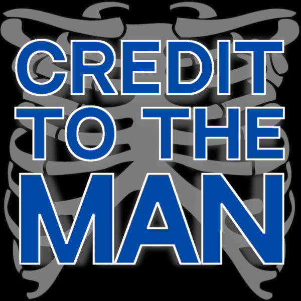Credit to the Man