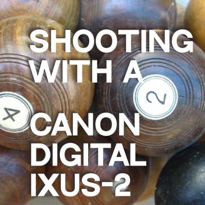 Shooting with a Canon Digital IXUS-2