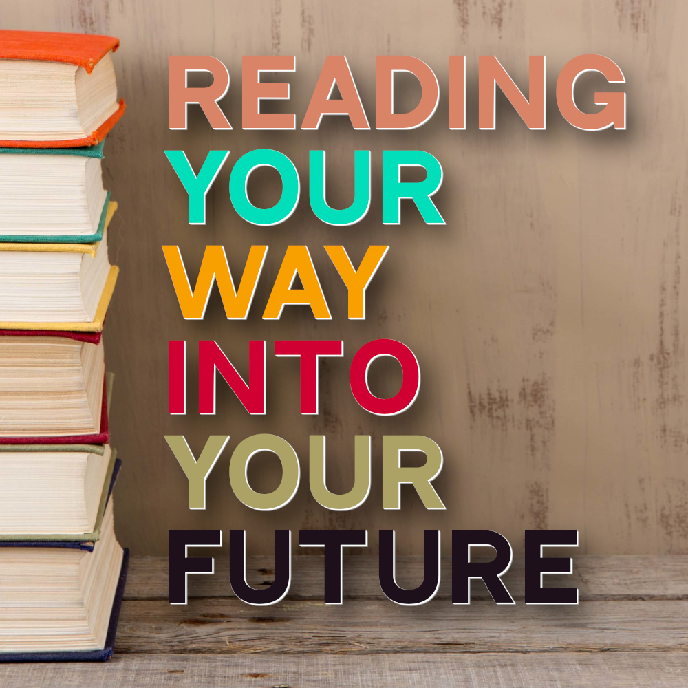 Reading Your Way Into Your Future