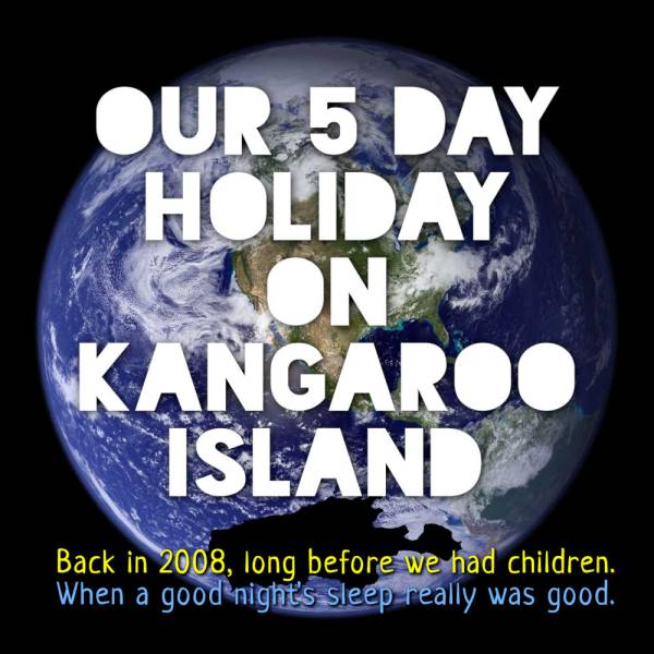 Five Day Holiday on Kangaroo Island 2008