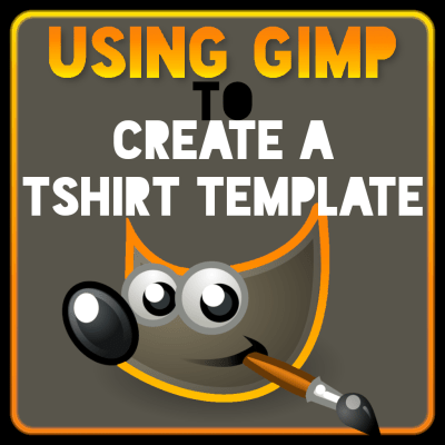GIMP Tutorial - Create a Tshirt Template