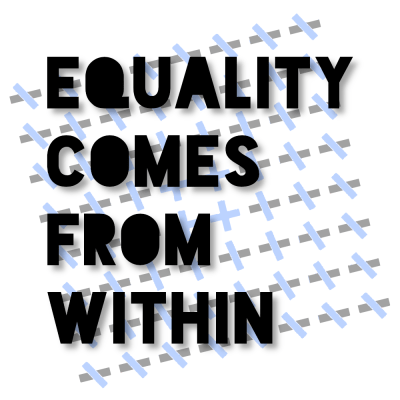 Equality Comes From Within