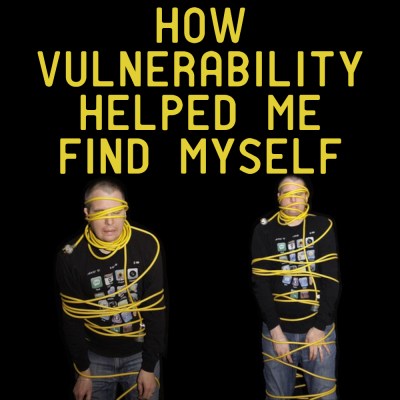 How Vulnerability Helped Me Find Myself