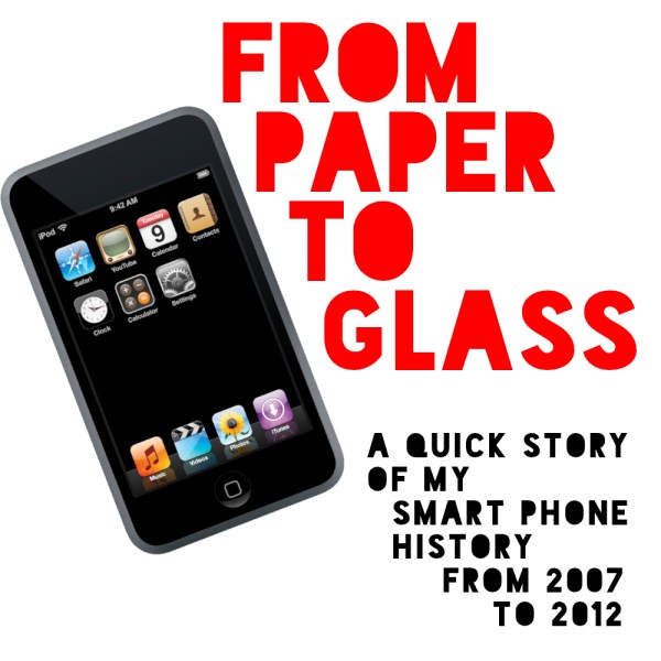 From Paper To Glass - My Smartphone History