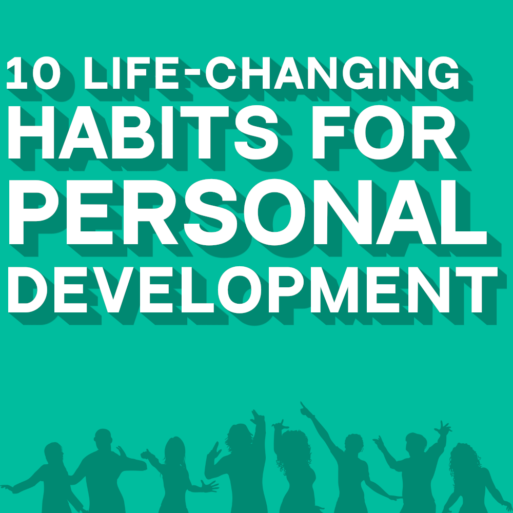 10 Life-Changing Habits for Personal Development