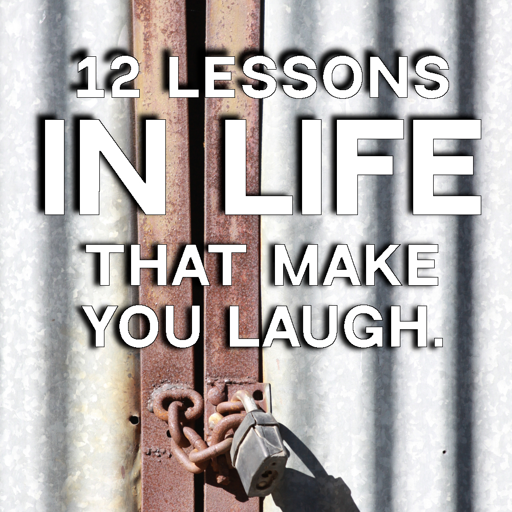 12 Lesson in Life That Make You Laugh