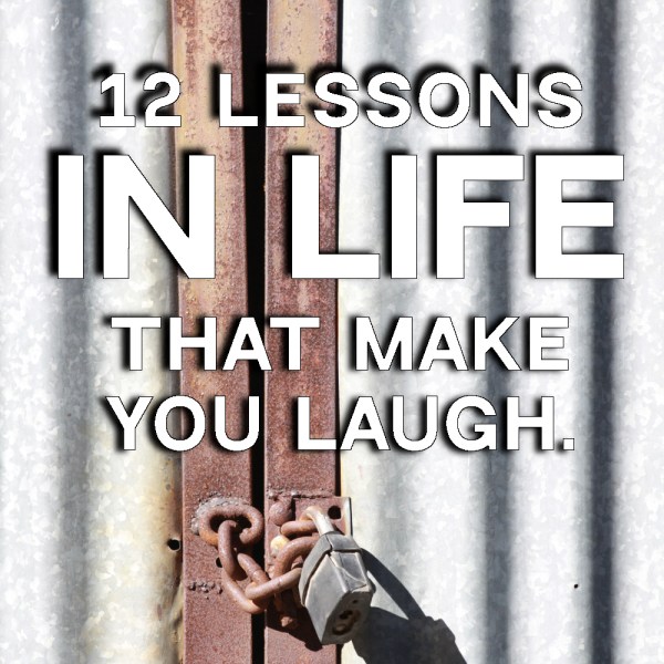 12 Lesson in Life That Make You Laugh