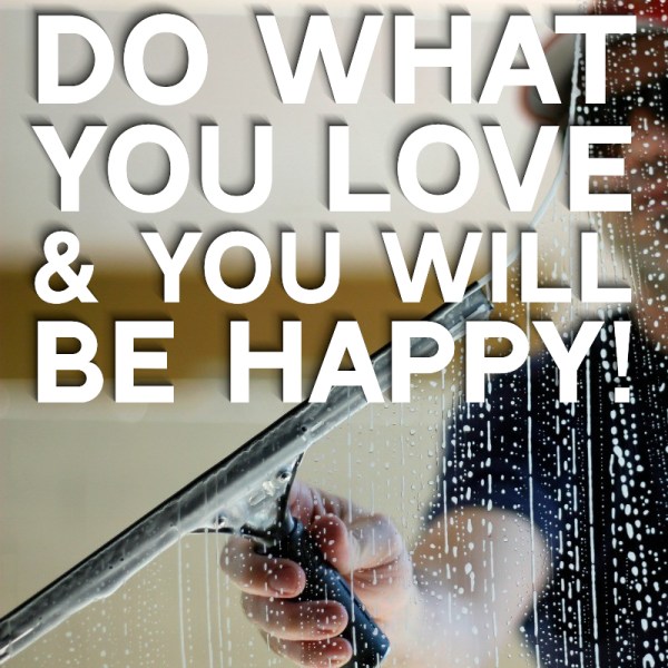 Do What You Love and You Will Be Happy IMHO
