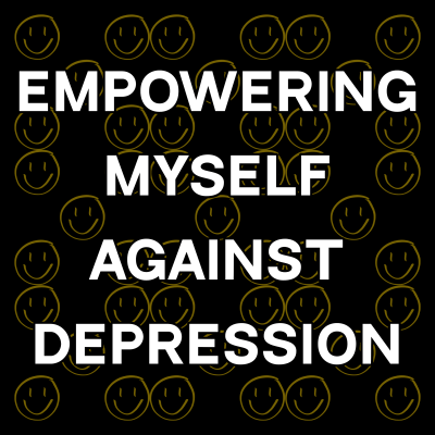 Empowering Myself Against Depression