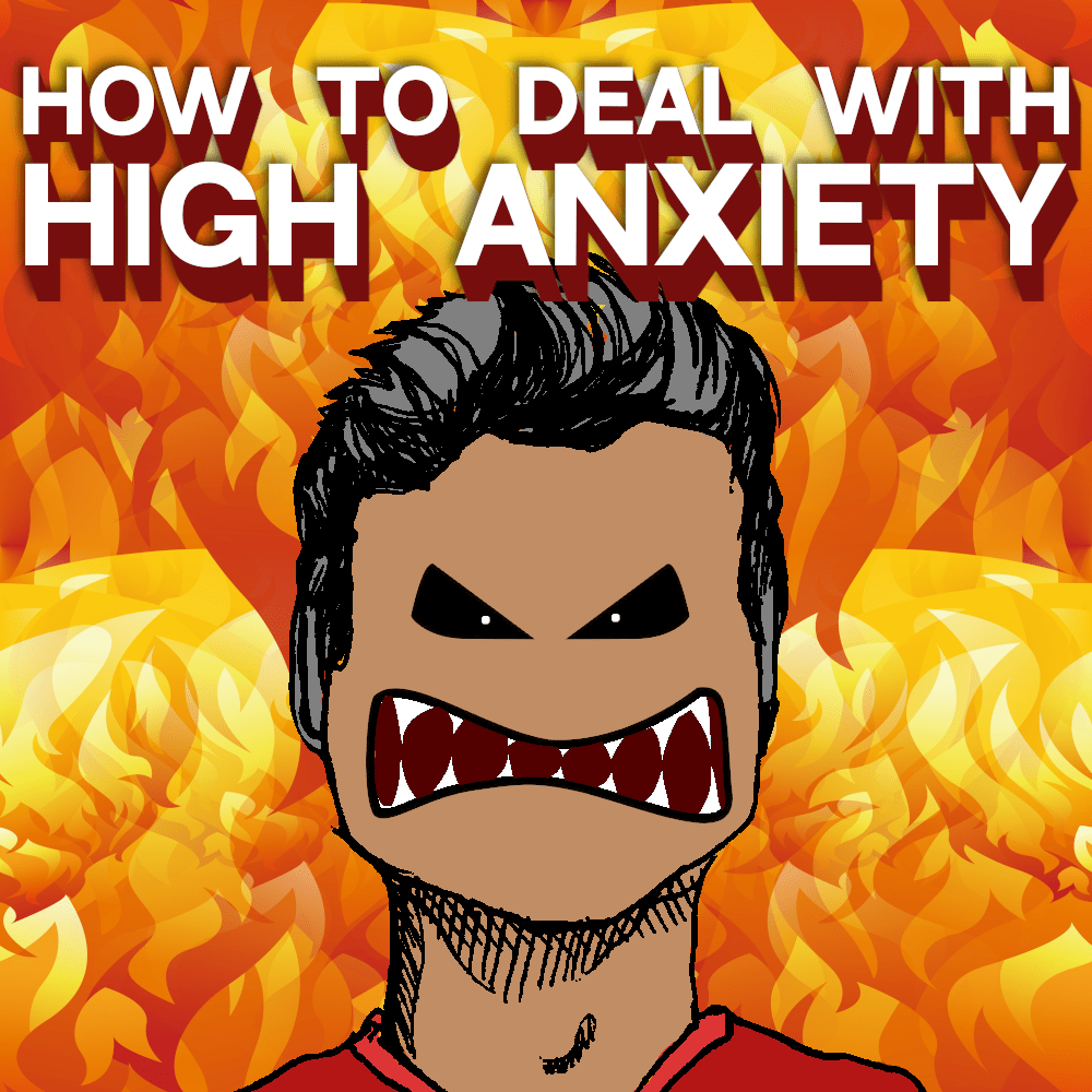 How to Deal with High Anxiety