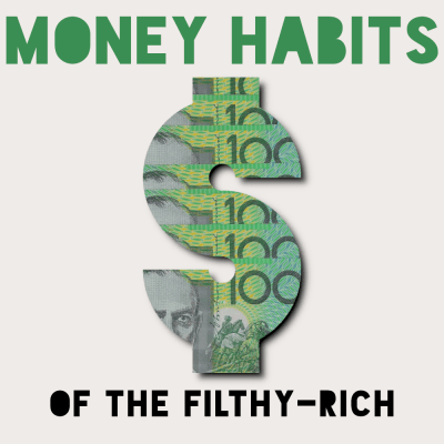 Money Habits of the Filthy Rich