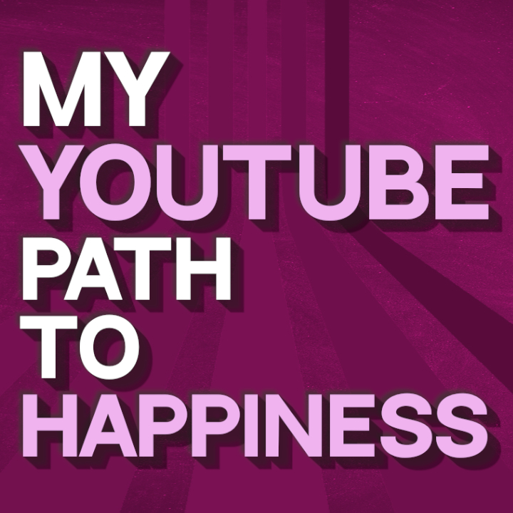 My Youtube Path to Happiness