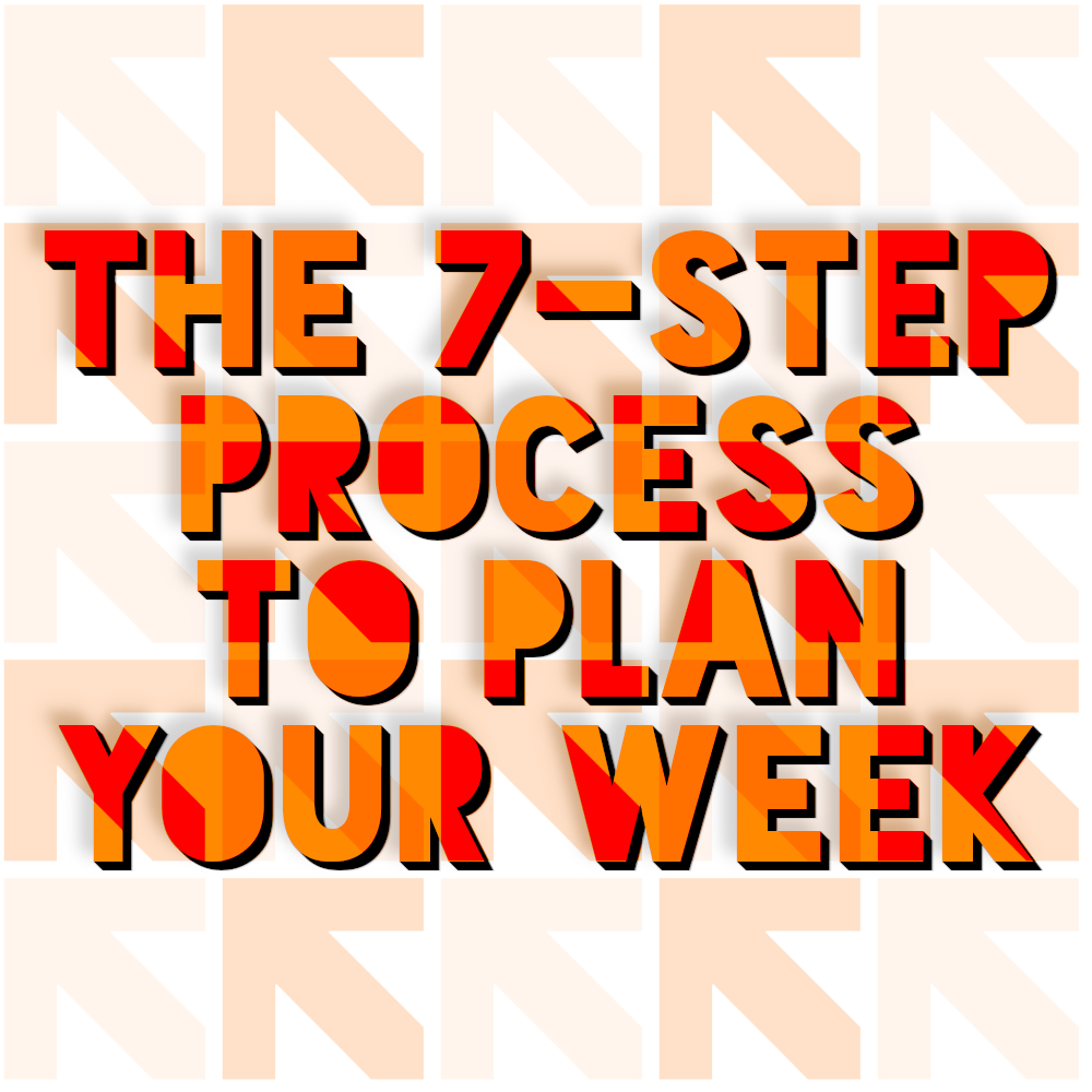 The 7-Step Process to Plan Your Week – The Entrepreneurial Life of ...