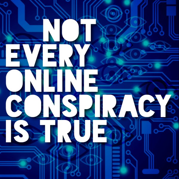 Not Every Online Conspiracy is True