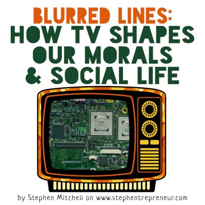Blurred Lines - How TV Shapes Our Morals and Social Life