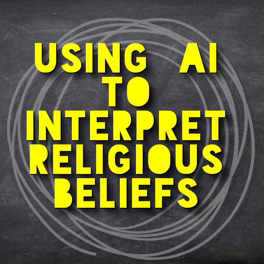 Using AI to Interpret Religious Beliefs