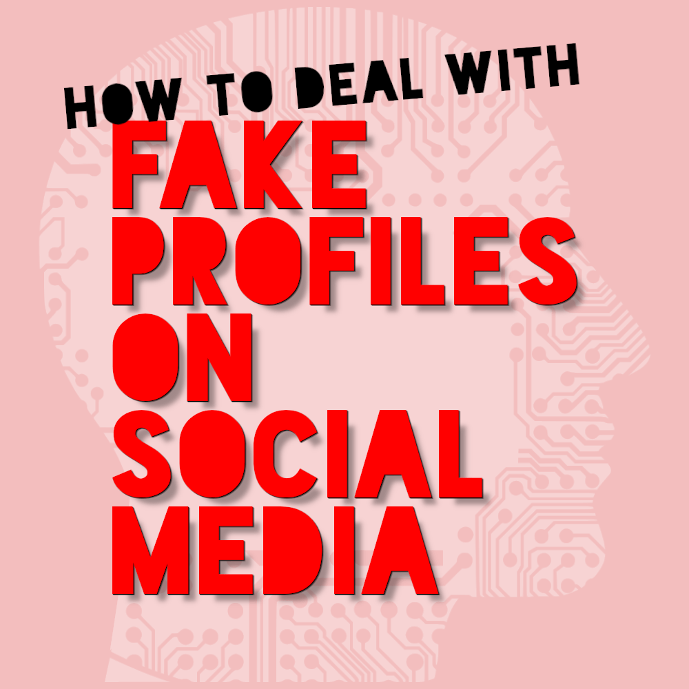 How to Deal with Fake Profiles on Social Media