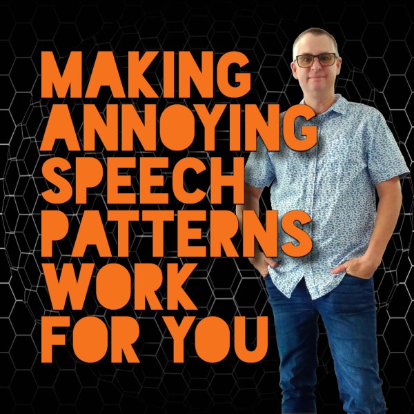 Making Annoying Speech Patterns Work For You