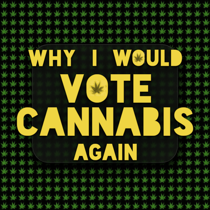 Why I’d Vote Cannabis&nbsp;Again