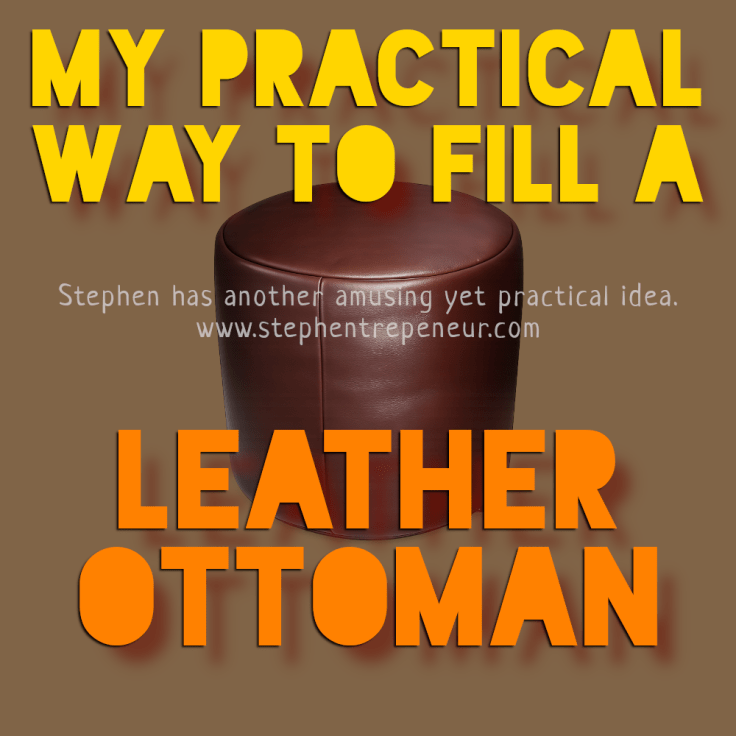 My Practical Way to Fill a Leather&nbsp;Ottoman