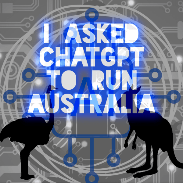 I Asked ChatGPT to Run Australia